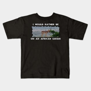 I Would Rather Be On An African Safari Impala Hill Kids T-Shirt